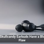 Cheap Skullcandy Earbuds Have a Bluetooth Flaw